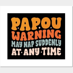 Papou Warning May Nap Suddenly At Any Time Posters and Art